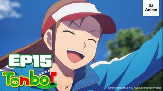 Full Episode 15 | Tonbo! | It's Anime［Multi-Subs］