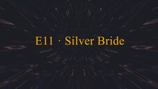 E11 · Silver Bride