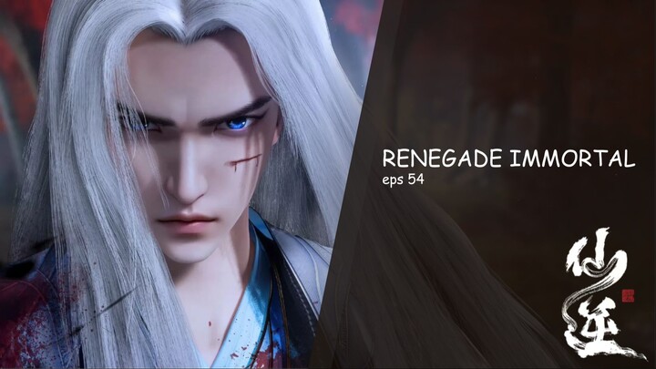 Renegade Immortal Episode 54 SUB INDO