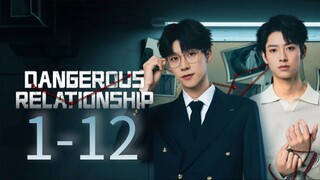 🇨🇳 Dangerous Relationship Episode 1 - 12 [Eng sub]