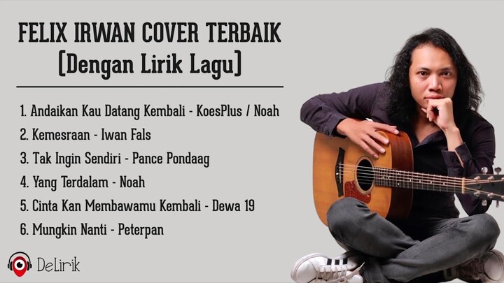 Felix Irwan Cover Terbaik 2023 (Dengan LIRIK LAGU) - Kumpulan Lagu Galau Terbaik Akustik Santai