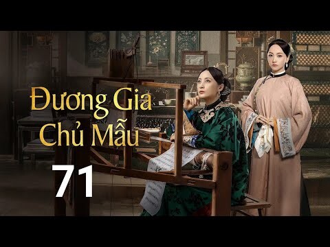 Đương Gia Chủ Mẫu - Tập 71 [Lồng Tiếng] Tưởng Cần Cần, Trương Huệ Văn, Dương Dung,nữ nhân|Asia Drama