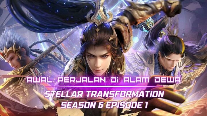 Awal perjalan di Alam Dewa -  Stellar Transformation Season 6 Episode 1