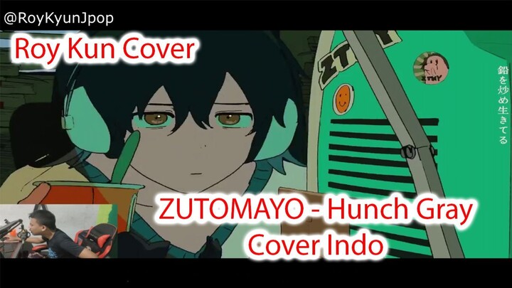 Zuttomayo - Hunch Gray Roy Kun Cover Indo