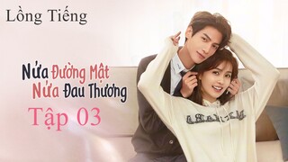 Nửa Là Đường Mật Nửa Là Đau Thương - Tập 03 | Lồng Tiếng