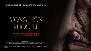 PHIM VONG HỒN RƯỚC LỄ || KHỞI CHIẾU TẠI RẠP 17.03.2023