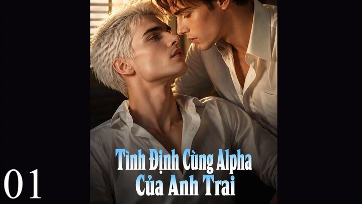 Định Tình Cùng Alpha của Anh Trai P1