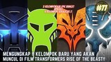 MENGUNGKAP !! KELOMPOK BARU YANG AKAN MUNCUL DI FILM TRANSFORMERS RISE OF THE BEAST!! #77