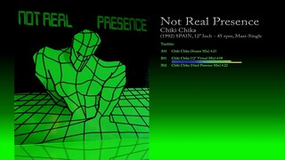 Not Real Presence (1992) Chiki Chika [12' Inch - 45 RPM - Maxi-Single]