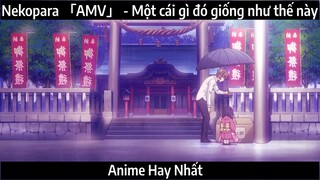 Nekopara 「AMV」 - Một cái gì đó giống như thế này | Hay nhất