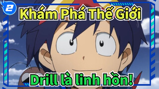 Khám Phá Thế Giới | [AMV] Hãy tin rằng Drill là linh hồn!_2