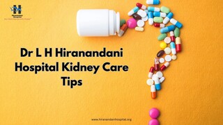 Dr L H Hiranandani Hospital Kidney Care Tips