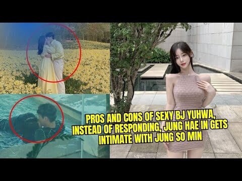 Pros and Cons of Sexy BJ Yuhwa, Instead of Responding, Jung Hae In Gets Intimate with Jung So Min