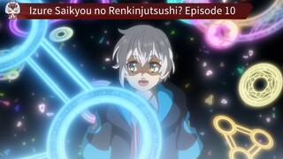 Izure Saikyou no Renkinjutsushi? Episode 10 Sub Indo