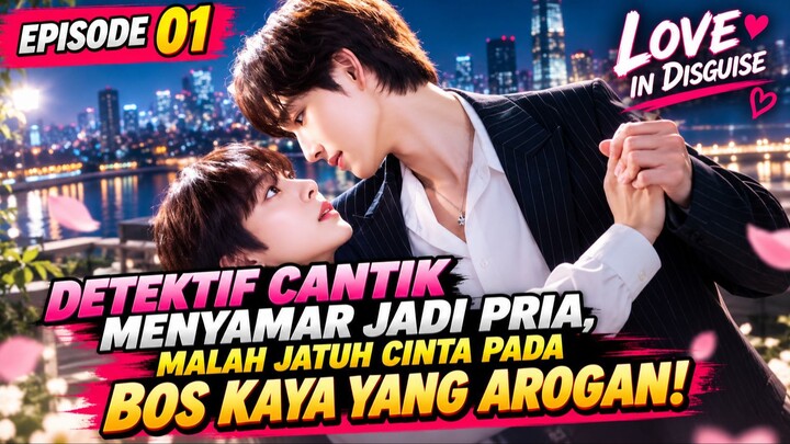 BOS KAYA YANG AROGAN TAK MENYADARI SEKRETARISNYA ADALAH SEORANG WANITA! - LOVE IN DISGUISE EPISODE 1