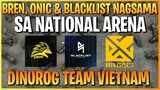 BREN, ONIC & BLACKLIST NAGSAMA SA NATIONAL ARENA (DINUROG TEAM VIETNAM) | Mobile Legends