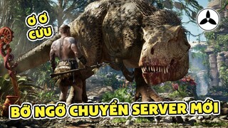 ARK | Lần Đầu Chuyển Sang Sever Mới