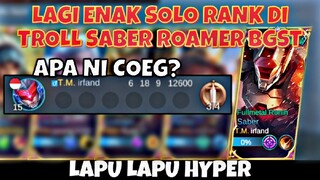 LAGI SOLO RANK MALAH DI TROLL SABER ROAMER🗿🗿