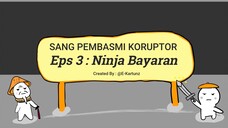 Takasate Sang Pembasmi Koruptor Eps 3 : Ninja Bayaran