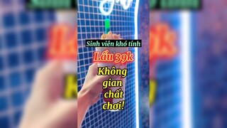 Lẩu 39k không gian chất chơi