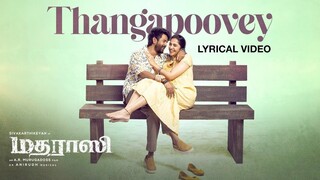Madharaasi (2025) Thangapoovey Lyrical Video Tamil 4K HD