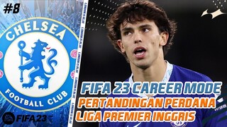 FIFA 23 Chelsea FC Career Mode | Don't Celebrate To Early !! Pertandingan Pertama Di Liga Inggris #8