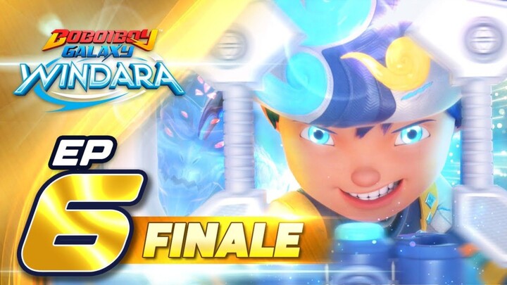 FINALE EP06 - BoBoiBoy Galaxy Windara | Pertarungan Demi Windara