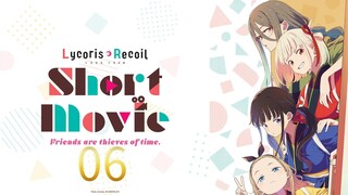 lycoris recoil: friends are thieves of time- Tập 6-Vietsub