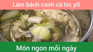Làm bánh canh cá lóc p5