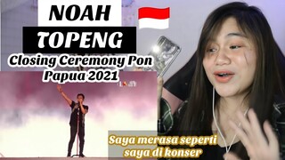 NOAH  - TOPENG I Live at Closing Ceremony PON XX Papua 2021 I FILIPINA REAKSI
