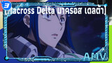 [Macross Delta มาครอส เดลต้า] AMV_3