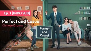 [Indo Sub] Ep.01 Perfect and Casual Chinese Drama