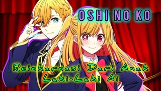 🔵Reinkarnasi Dari Anak Laki-Laki Ai || Oshinoko || Review⁉️