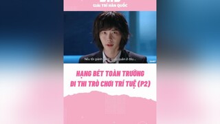 Hạng bét toàn trường đi thi trò chơi trí tuệ (p2) leejongsuk parkshinhye kdrama phimhanquoc pinocchio bhdkbiz koreandrama