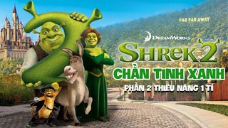 Đẹp trai nhà giàu em không chọn, xấu giai nhà nghèo em lại theo | Recap Xàm #200: Shrek 2