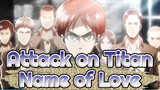 Attack on Titan|[Season III-part2 ED]Name of Love
