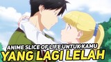 3 Anime Slice Of Life Terbaik Untuk Temani Kamu Healing!!