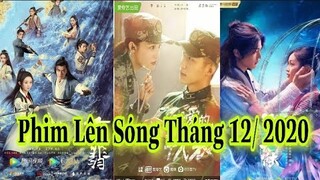 Phim hay Lên Sóng Tháng 12/2020| Vương Nhất Bác, Tiêu Chiến, Triệu Lệ Dĩnh, Đặng Luân, Lý Hiện,..