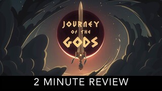 Journey of the Gods - 2 Minute Review