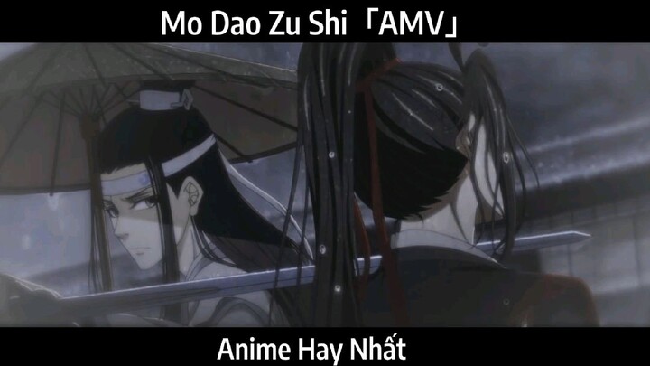 Mo Dao Zu Shi「AMV」Hay Nhất