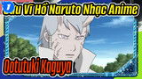 [Cửu Vĩ Hồ Naruto Nhạc Anime] Cuộc đời Ootutuki Kaguya đầy những kẻ phản bội_1