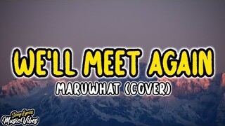 maruwhat - We'll Meet Again [Tiktok Song] (Lyrics)