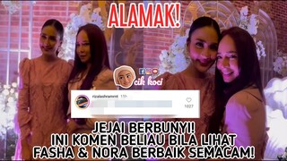 Jejai Berbunyi! Ini Komen Beliau Bila Lihat Fasha & Nora Berbaik Semacam!