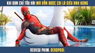 [Review Phim] Khi Bạn Rõ Tấu Hài Mà Vẫn Được Gọi Là SIÊU ANH HÙNG DEADPOOL | Ryan Reynolds