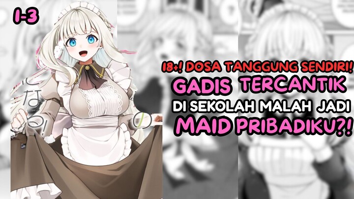GADIS TERCANTIK DI SEKOLAH TIBA-TIBA JADI MAID DI RUMAHKU!