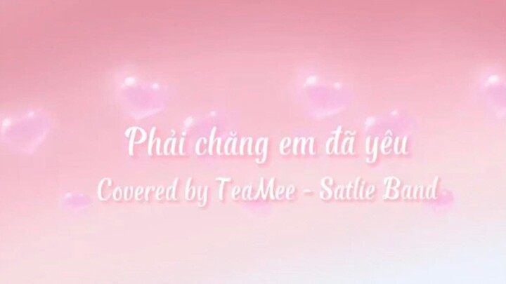 Phải Chăng Em Đã Yêu - Juky San ft.Redt | Cover by TeaMee from Satlie Band