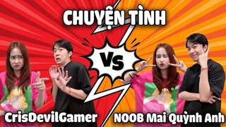 CHUYỆN TÌNH của CrisDevilGamer và Noob Mai Quỳnh Anh