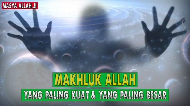 MASYA ALLAH..!! INILAH MAKHLUK ALLAH SWT YANG PALING KUAT & YANG PALING BESAR