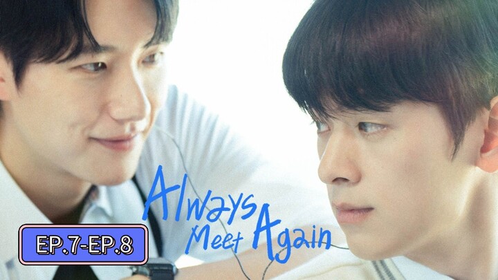 (ซับไทย)Always_Meet_Again EP.7-EP.8 Final