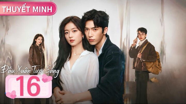 [Thuyết Minh] Đầu Xuân Tươi Sáng Tập 16